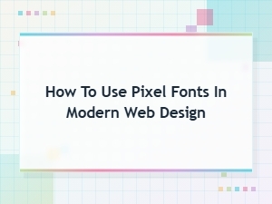 Free Pixel Font Downloads for Modern Web Design: a Complete Guide