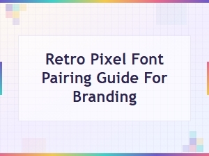 Retro Pixel Font Pairing Guide for Bold Branding