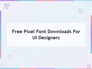 Free Pixel Font Downloads for Ui Designers – Web-Ready Typefaces