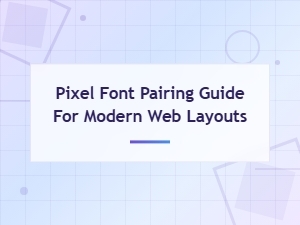 Modern Pixel Font Pairing Guide for Web Layouts
